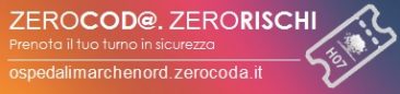 Zero Code - Zero Rischi - Prenota il tuo turno in Sicurezza ospedalimarchenord.zerocoda.it